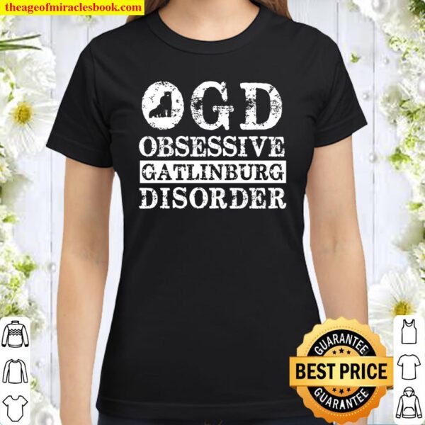 OGD Obsessive Gatlinburg Disorder Classic Women T-Shirt