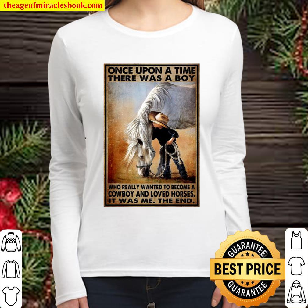 Once Upon A Time There Was A Boy Who Really Wanted To Become A Cowboy Women Long Sleeved