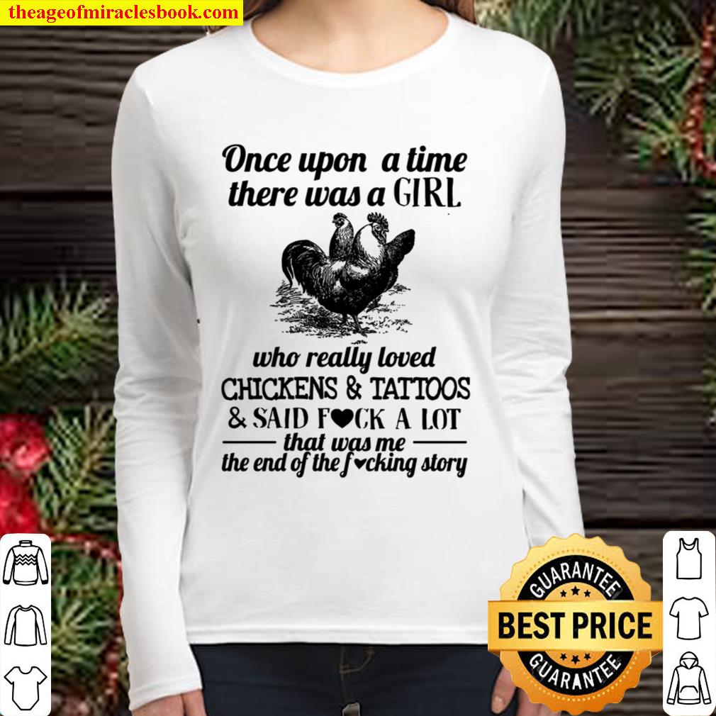 Once Upon A Time There Was A Girl Who Really Loved Chickens _ Tattoos Women Long Sleeved