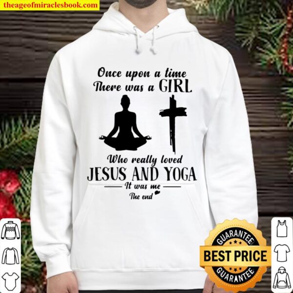 Once Upon A Time There Was A Girl Who Really Loved Jesus And Yoga It W Hoodie