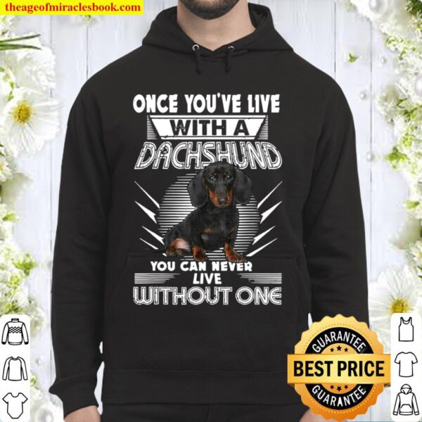 Once You’ve Live With A Dachshund Best Dog Hoodie