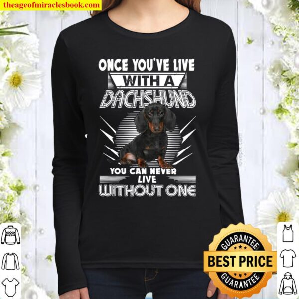 Once You’ve Live With A Dachshund Best Dog Women Long Sleeved