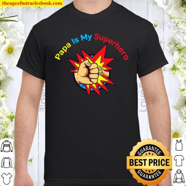 Papa Is My Superhero Shirt