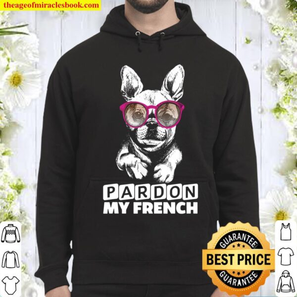 Pardon My French French Bulldog With Sunglasses Hoodie