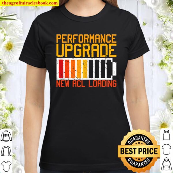 Performance Upgrade Acl Loading Sports Injury Knee Surgery Classic Women T-Shirt