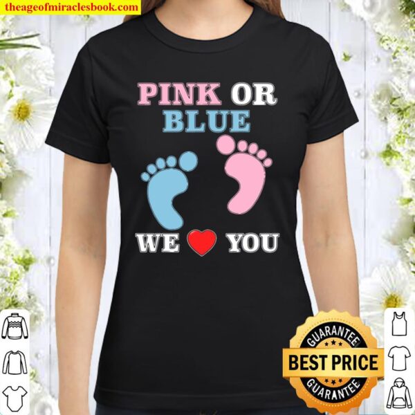 Pink Or Blue We Love You Heart Baby Shower Gender Reveal Classic Women T-Shirt