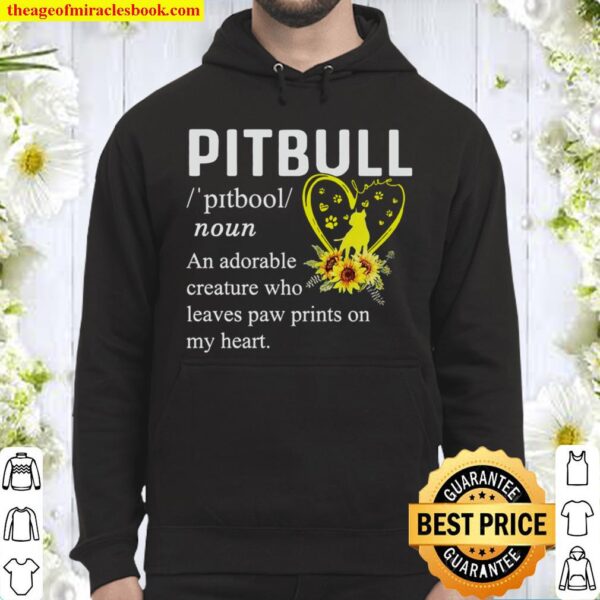 Pitbull An Adorable Creature Who Leaves Paw Prints On My Heart Hoodie