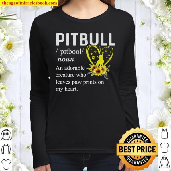 Pitbull An Adorable Creature Who Leaves Paw Prints On My Heart Women Long Sleeved