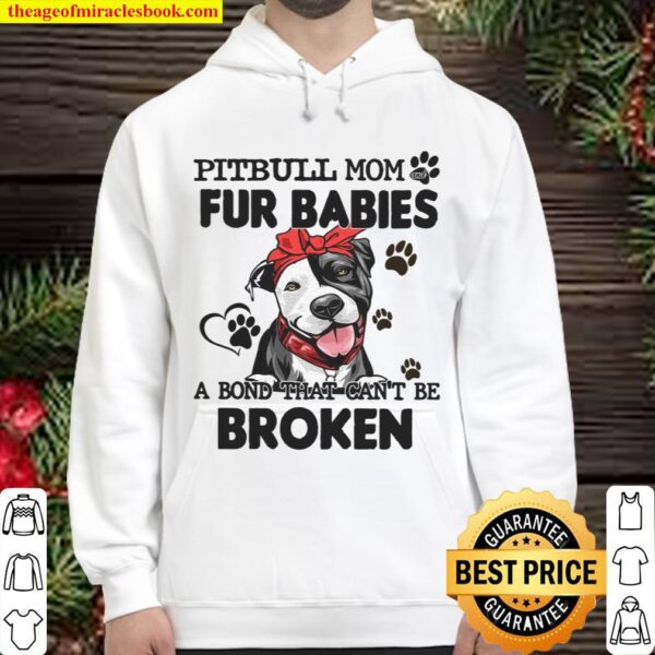 Pitbull Mom Fur Babies A Bond That Can’t Be Broken Hoodie