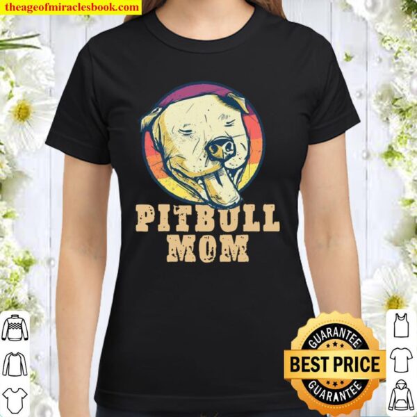 Pitbull Mom Smiling Pitbull Vintage Sunset Pitbull Mom Classic Women T-Shirt