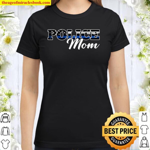 Police Mom Mother’s Day Classic Women T-Shirt
