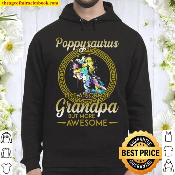 Poppysaurus Like A Normal Grandpa But More Awesome Hoodie