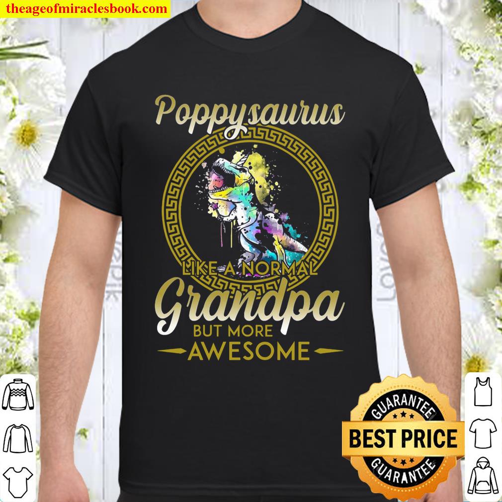 Poppysaurus Like A Normal Grandpa But More Awesome Shirt, hoodie, tank top, sweater