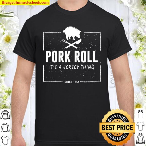 Pork Roll Its A Jersey Thing Pig New Jersey Funny Shirt