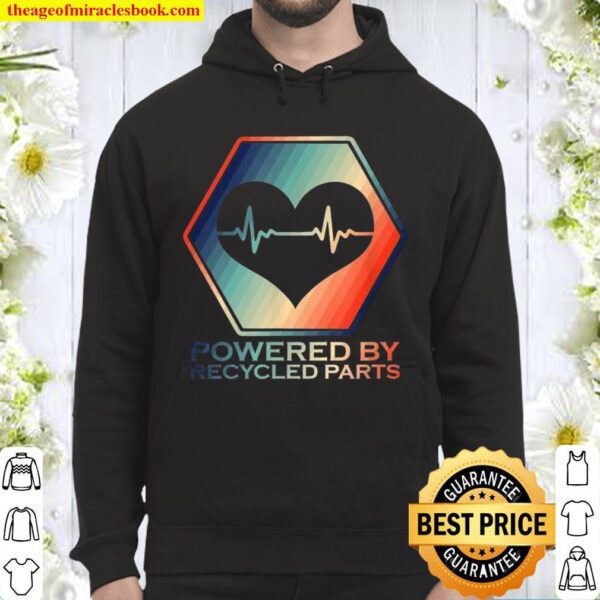 Powered By Recycled Parts Heart Transplant Survivor Hoodie