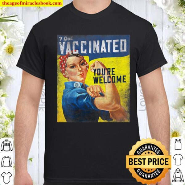 Pro Vaccine, I Got Vaccinated, Rosie The Riveter Vaccinator Shirt