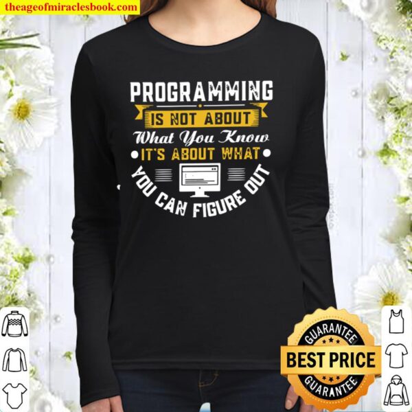 Programming Is Not About What You Know It’s About What You Can Figure Women Long Sleeved