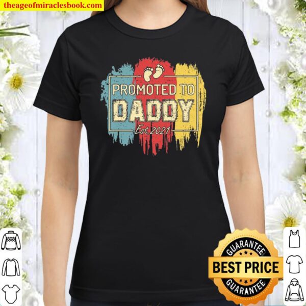 Promoted To Daddy Est.2021 Dad To Be Vintage Gift Father’s Day Classic Women T-Shirt