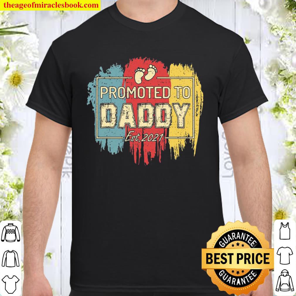 Promoted to Daddy EST 2021 Shirt  New Daddy Gift  Daddy Gift  Promoted to Daddy Shirt  New Dad Shirt