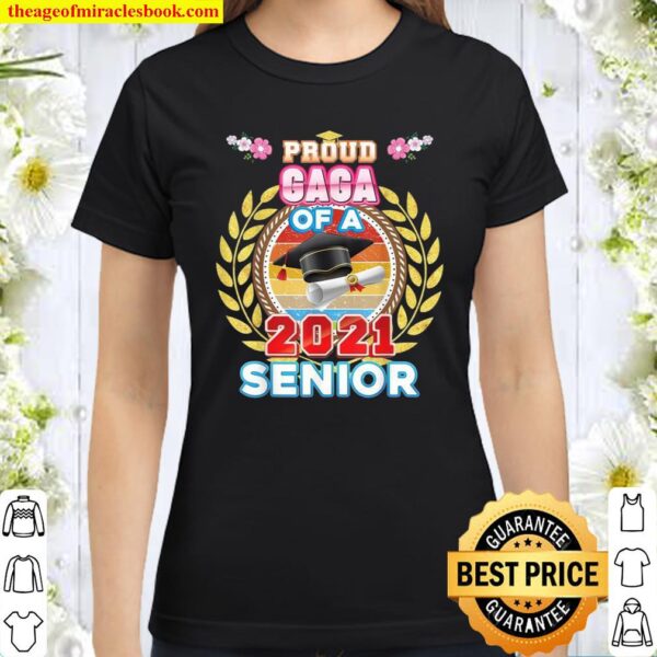 Proud Gaga Of A 2021 Senior Last Day High School Graduate Classic Women T-Shirt