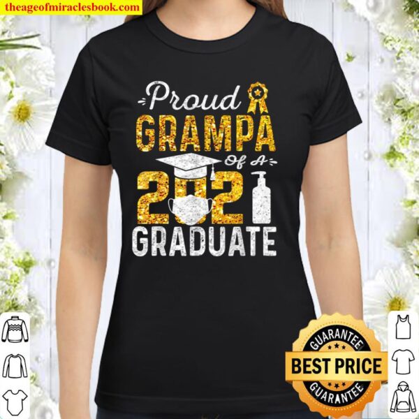 Proud Grampa of a 2021 Graduate Face Mask Hand Wash Classic Women T-Shirt