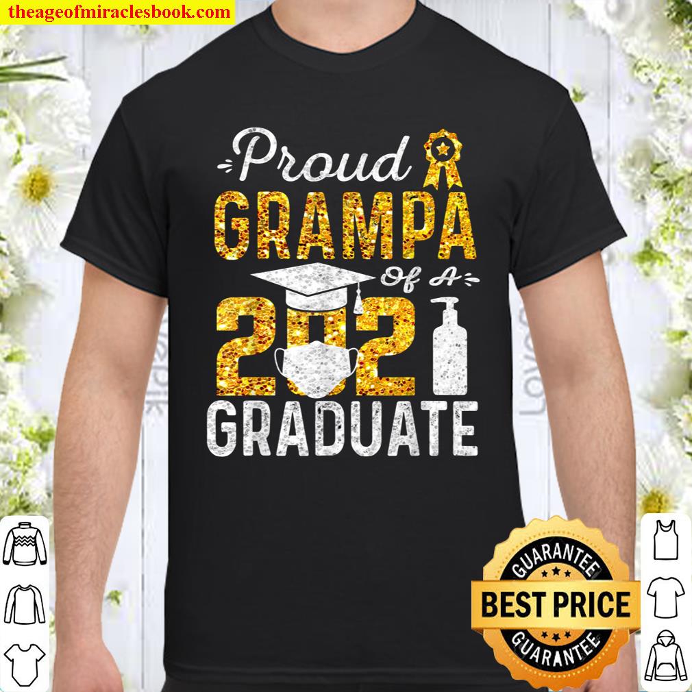 Proud Grampa of a 2021 Graduate Face Mask Hand Wash Shirt, hoodie, tank top, sweater