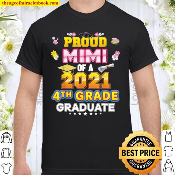 Proud Mimi Of A 2021 4th Grade Graduate Last Day School Shirt