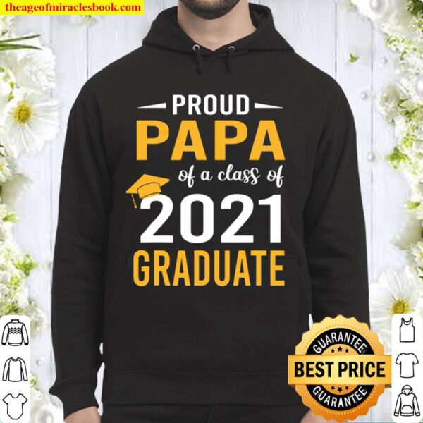 Proud Papa Of A Class Of 2021 Graduate Senior 21 Gift Hoodie