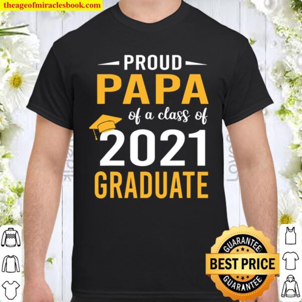 Proud Papa Of A Class Of 2021 Graduate Senior 21 Gift Shirt