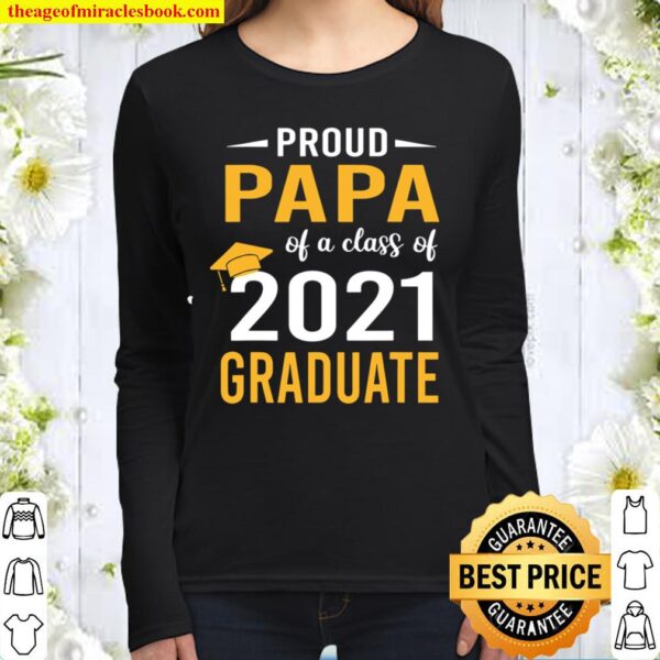 Proud Papa Of A Class Of 2021 Graduate Senior 21 Gift Women Long Sleeved