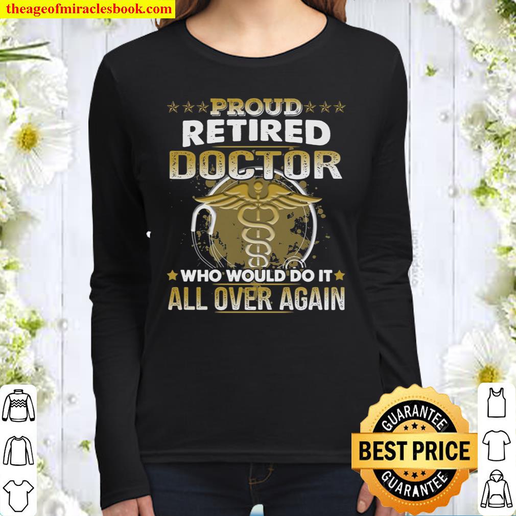 Proud Retired Doctor Who Would Do It All Over Again Women Long Sleeved