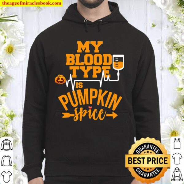 Pumpkin Spice Shirt – My Blood Type Is Pumpkin Spice Hoodie