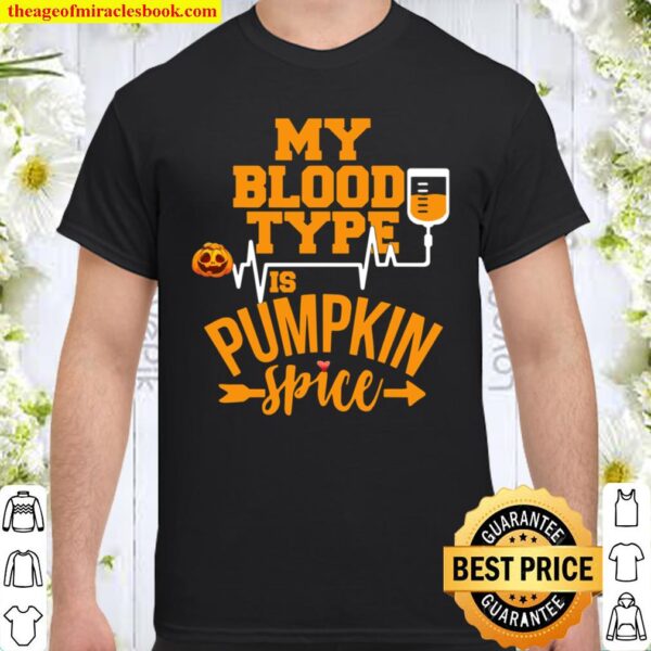 Pumpkin Spice Shirt – My Blood Type Is Pumpkin Spice Shirt
