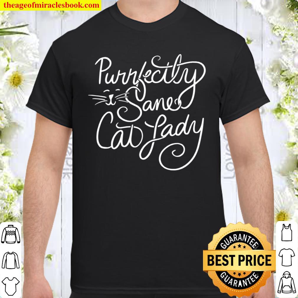 Purrfectly Sane Cat Lady Funny Cat 2021 Shirt, Hoodie, Long Sleeved, SweatShirt