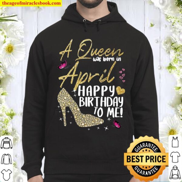 Queens Are Born In April Gift April Girl Birthday Women Hoodie