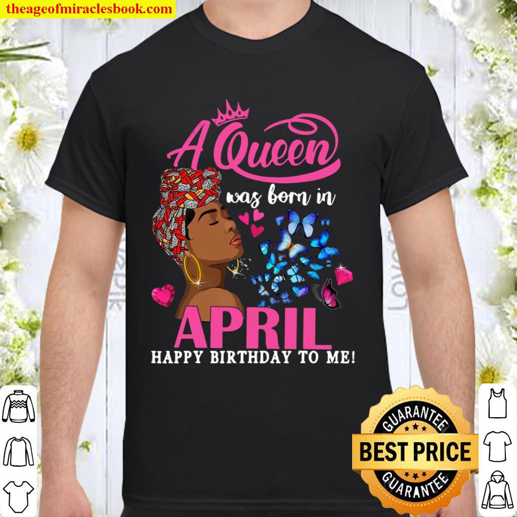 Queens Are Born In April Birthday T-Shirt Gift Women Girls Queens Are Born In April Birthday T-Shirt Gift Women Girls
