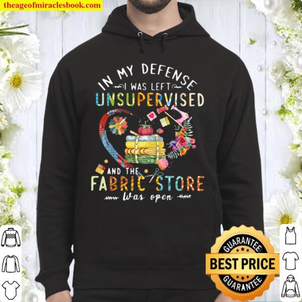 Quilting In My Defense I Was Left Unsupervised And The Fabric Store Wa Hoodie