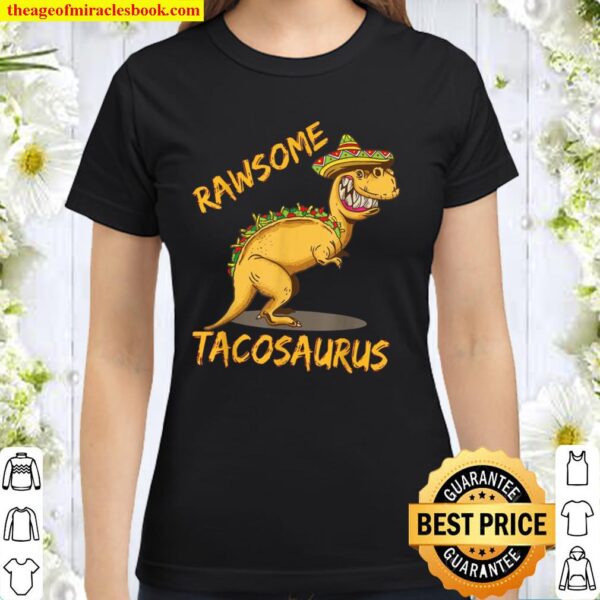 RAWRSOME TACOSAURUS REX, TACO FOOD HUMOR Classic Women T-Shirt