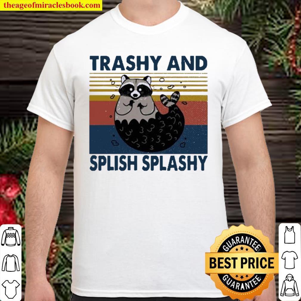 Raccoon Trashy and Splish splash vintage limited Shirt, Hoodie, Long Sleeved, SweatShirt