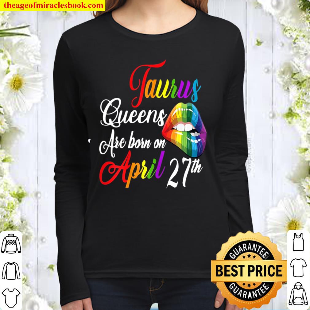 Rainbow Queens Are Born On April 27Th Taurus Birthday Girl Women Long Sleeved