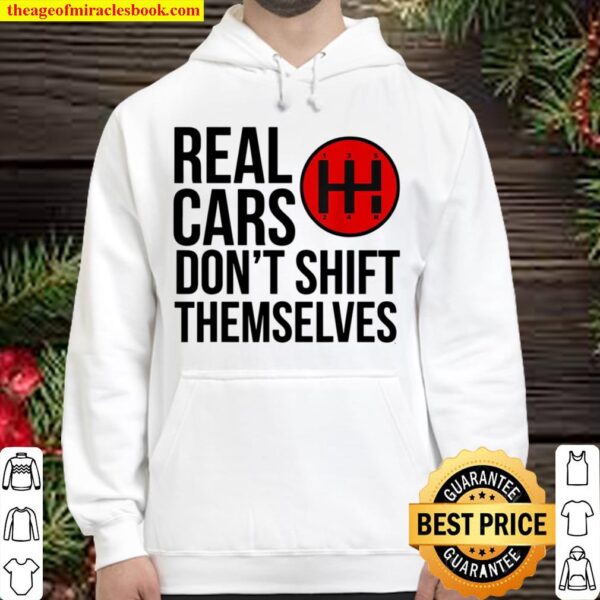 Real Cars Don’t Shift Themselves Manual Transmission Hoodie