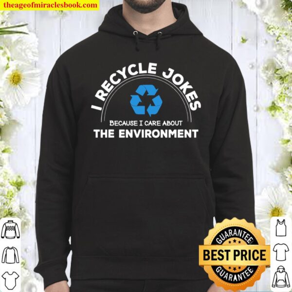 Recycle Jokes Dad Joke Care for the Environment Gag Hoodie
