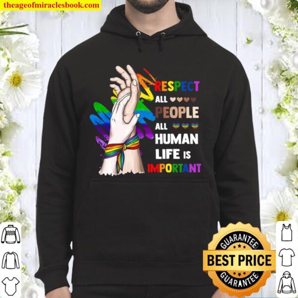 Respect All People All Human Life Is Important Hoodie