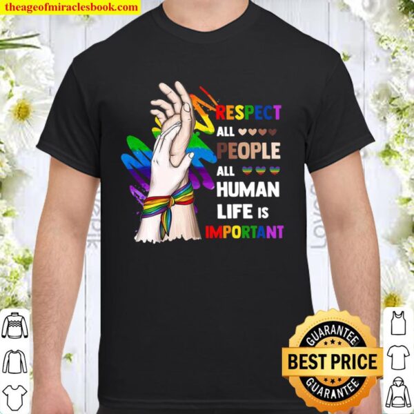 Respect All People All Human Life Is Important Shirt
