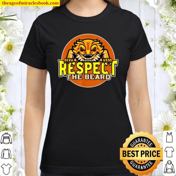 Respect The Beard Dragon Lizard and Reptile Or Animal Classic Women T-Shirt