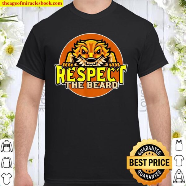 Respect The Beard Dragon Lizard and Reptile Or Animal Shirt