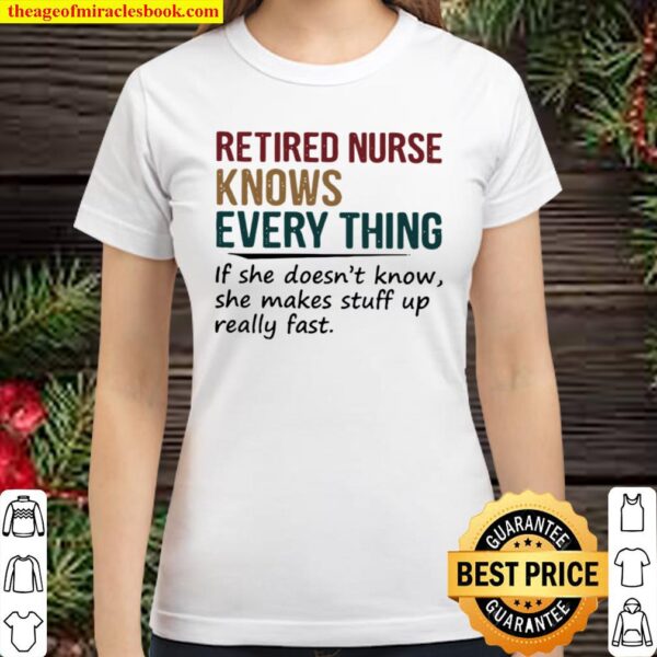 Retired Nurse knows every thing Classic Women T-Shirt