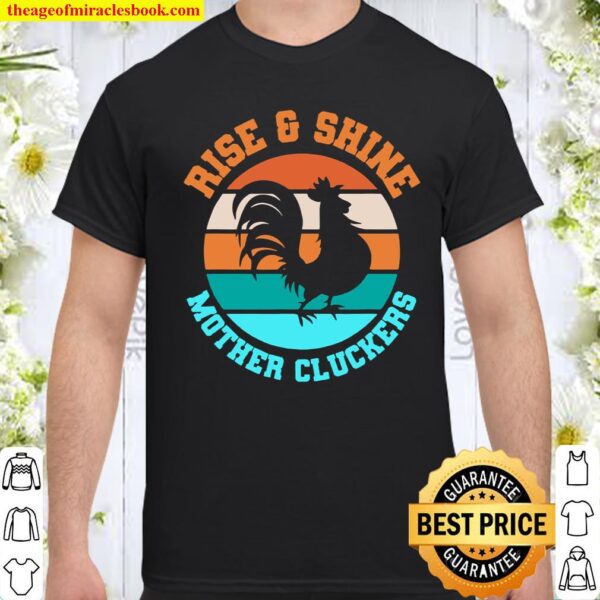 Rise _ Shine Mother Cluckers Farm Chicken Homestead Shirt