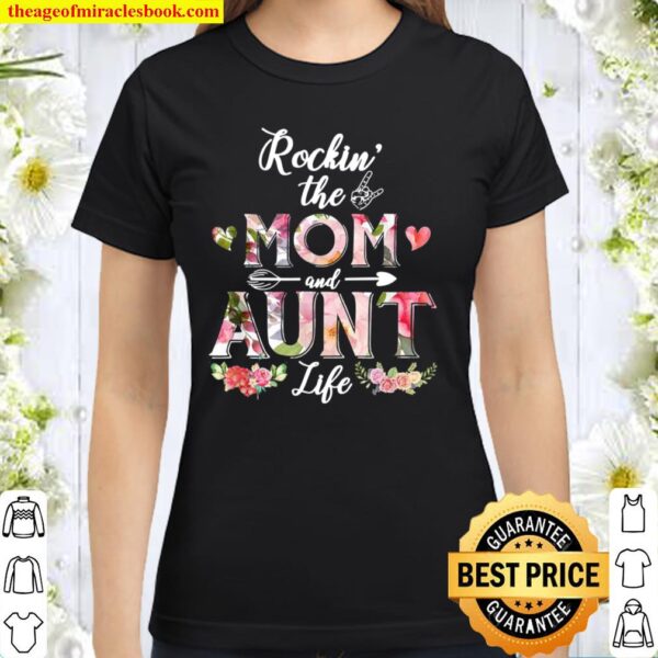 Rockin’ The Mom And Aunt Life Floral Aunt Mother’s Day Classic Women T-Shirt