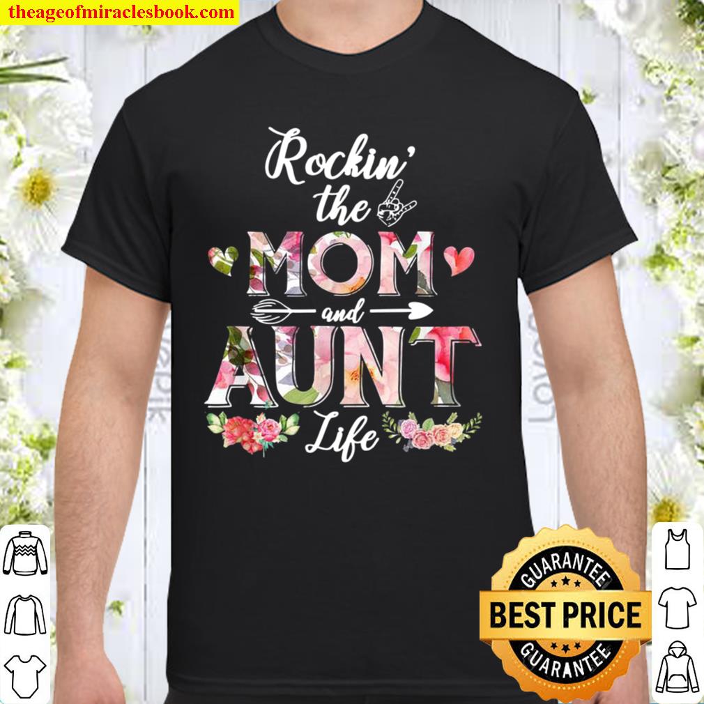 Rockin’ The Mom And Aunt Life Floral Aunt Mother’s Day Shirt